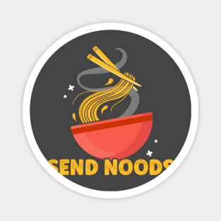 Send Noods Funny Ramen Noodle Lover Food Pun Noodles Magnet